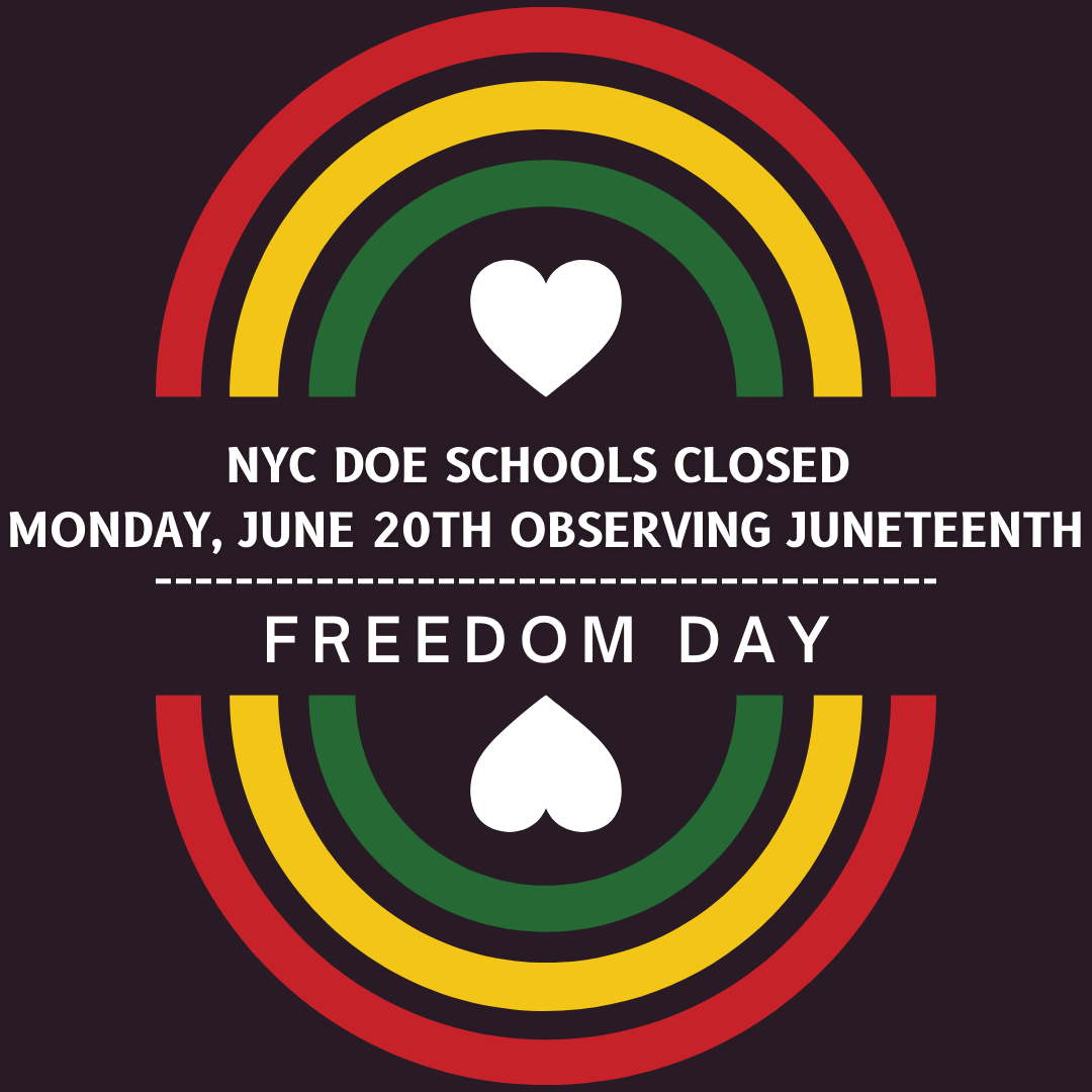 NYC SCHOOLS CLOSED MONDAY, JUNE 20TH OBSERVING Liberation